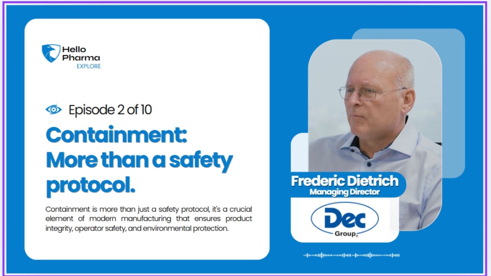 Containment: More than a Safety Protocol with Mr Frederic Dietrich, MD, Dec Group